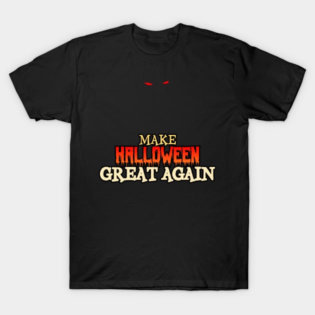 scary red eyes make halloween great again T-Shirt by ADHD Park